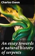 E-Book (epub) An essay towards a natural history of serpents von Charles Owen
