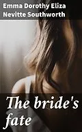 E-Book (epub) The bride's fate von Emma Dorothy Eliza Nevitte Southworth