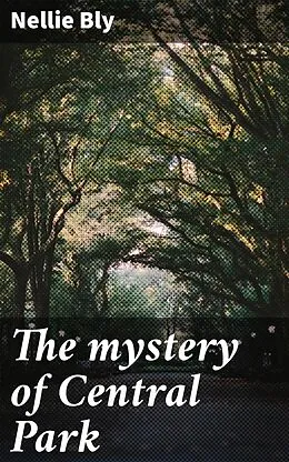 E-Book (epub) The mystery of Central Park von Nellie Bly