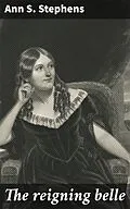 E-Book (epub) The reigning belle von Ann S. Stephens