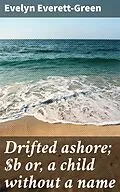E-Book (epub) Drifted ashore; or, a child without a name von Evelyn Everett-Green