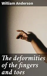 E-Book (epub) The deformities of the fingers and toes von William Anderson