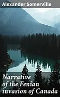 E-Book (epub) Narrative of the Fenian invasion of Canada von Alexander Somerville