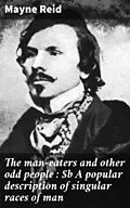 E-Book (epub) The man-eaters and other odd people : A popular description of singular races of man von Mayne Reid
