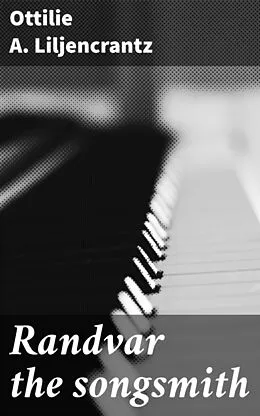 E-Book (epub) Randvar the songsmith von Ottilie A. Liljencrantz