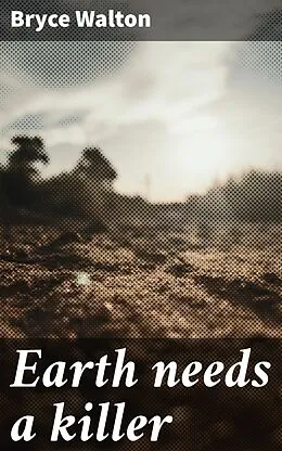 E-Book (epub) Earth needs a killer von Bryce Walton