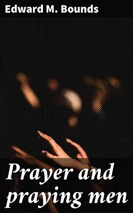 E-Book (epub) Prayer and praying men von Edward M. Bounds