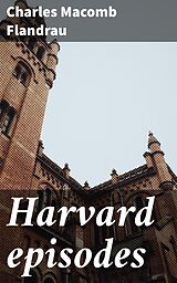 E-Book (epub) Harvard episodes von Charles Macomb Flandrau