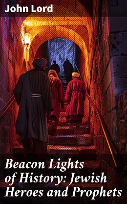 eBook (epub) Beacon Lights of History: Jewish Heroes and Prophets de John Lord