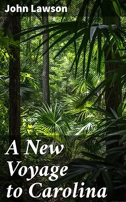 E-Book (epub) A New Voyage to Carolina von John Lawson