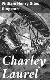 eBook (epub) Charley Laurel de William Henry Giles Kingston