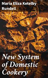 eBook (epub) New System of Domestic Cookery de Maria Eliza Ketelby Rundell