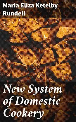 E-Book (epub) New System of Domestic Cookery von Maria Eliza Ketelby Rundell