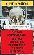 E-Book (epub) Das rote Daumenzeichen, Das Auge des Osiris & Das Geheimnis von Neuem Gasthaus 31 von R. Austin Freeman
