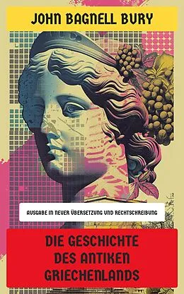 E-Book (epub) Die Geschichte des antiken Griechenlands von John Bagnell Bury