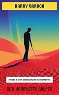 E-Book (epub) Der komplette Golfer von Harry Vardon