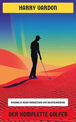E-Book (epub) Der komplette Golfer von Harry Vardon