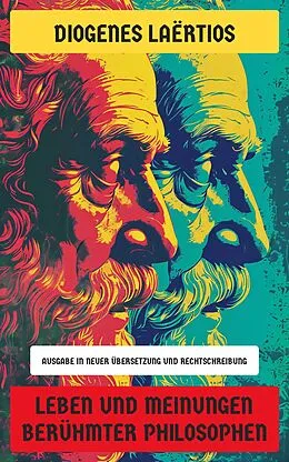E-Book (epub) Leben und Meinungen berühmter Philosophen von Diogenes Laërtios