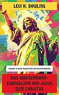 E-Book (epub) Das Wassermann-Evangelium von Jesus dem Christus von Levi H. Dowling