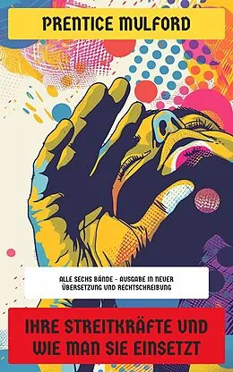 E-Book (epub) Ihre Streitkräfte und wie man sie einsetzt von Prentice Mulford