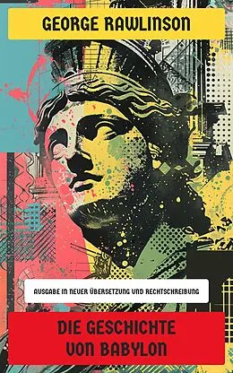 E-Book (epub) Die Geschichte von Babylon von George Rawlinson