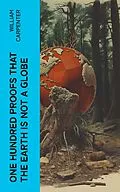 E-Book (epub) One Hundred Proofs That the Earth Is Not a Globe von William Carpenter