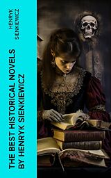 eBook (epub) The Best Historical Novels by Henryk Sienkiewicz de Henryk Sienkiewicz