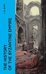 eBook (epub) The History of the Byzantine Empire de J. B. Bury