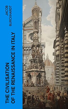 eBook (epub) The Civilisation of the Renaissance in Italy de Jacob Burckhardt