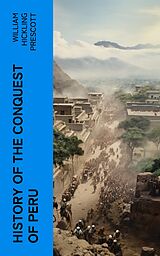 eBook (epub) History of the Conquest of Peru de William Hickling Prescott