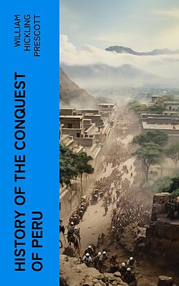 eBook (epub) History of the Conquest of Peru de William Hickling Prescott