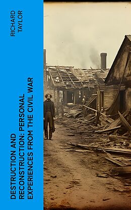 E-Book (epub) Destruction and Reconstruction: Personal Experiences from the Civil War von Richard Taylor