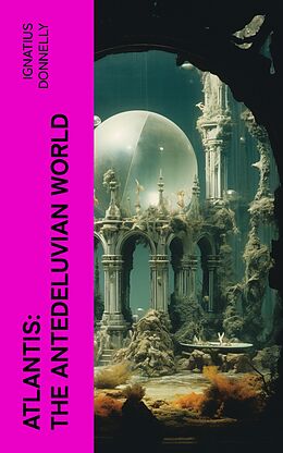 eBook (epub) Atlantis: The Antedeluvian World de Ignatius Donnelly