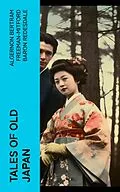 E-Book (epub) Tales of Old Japan von Algernon Bertram Freeman-Mitford Baron Redesdale