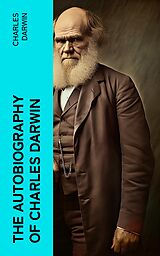eBook (epub) The Autobiography of Charles Darwin de Charles Darwin