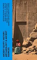 E-Book (epub) Ancient Egypt: History, Archaeology &amp; Ancient Sources von Arthur Gilman, George Rawlinson, E. A. Wallis Budge