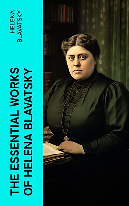 eBook (epub) The Essential Works of Helena Blavatsky de Helena Blavatsky