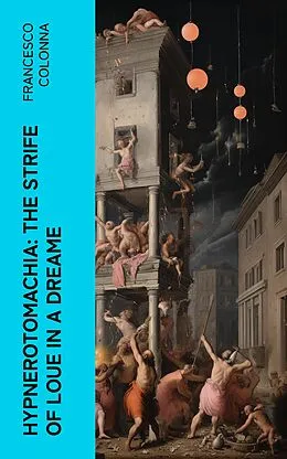 E-Book (epub) Hypnerotomachia: The Strife of Loue in a Dreame von Francesco Colonna