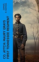 eBook (epub) Co. Aytch: Maury Grays First Tennessee Regiment de Samuel R. Watkins