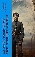 E-Book (epub) Co. Aytch: Maury Grays First Tennessee Regiment von Samuel R. Watkins