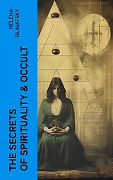 eBook (epub) The Secrets of Spirituality &amp; Occult de Helena Blavatsky