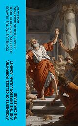 eBook (epub) Arguments of Celsus, Porphyry, and the Emperor Julian, Against the Christians de Cornelius Tacitus, Flavius Josephus, Emperor of Rome Julian