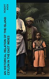 E-Book (epub) An Historical Relation of the Island Ceylon in the East Indies von Robert Knox