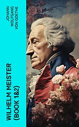 eBook (epub) Wilhelm Meister (Book 1&amp;2) de Johann Wolfgang von Goethe