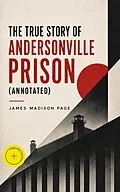 E-Book (epub) The True Story of Andersonville Prison von James Madison Page