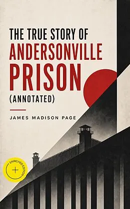 E-Book (epub) The True Story of Andersonville Prison von James Madison Page