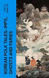 eBook (epub) Korean Folk Tales: Imps, Ghosts and Faries de Yuk Yi, Pang Im