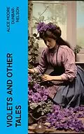 E-Book (epub) Violets and Other Tales von Alice Moore Dunbar-Nelson