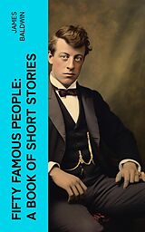 eBook (epub) Fifty Famous People: A Book of Short Stories de James Baldwin