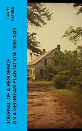 eBook (epub) Journal of a Residence on a Georgian Plantation: 1838-1839 de Fanny Kemble